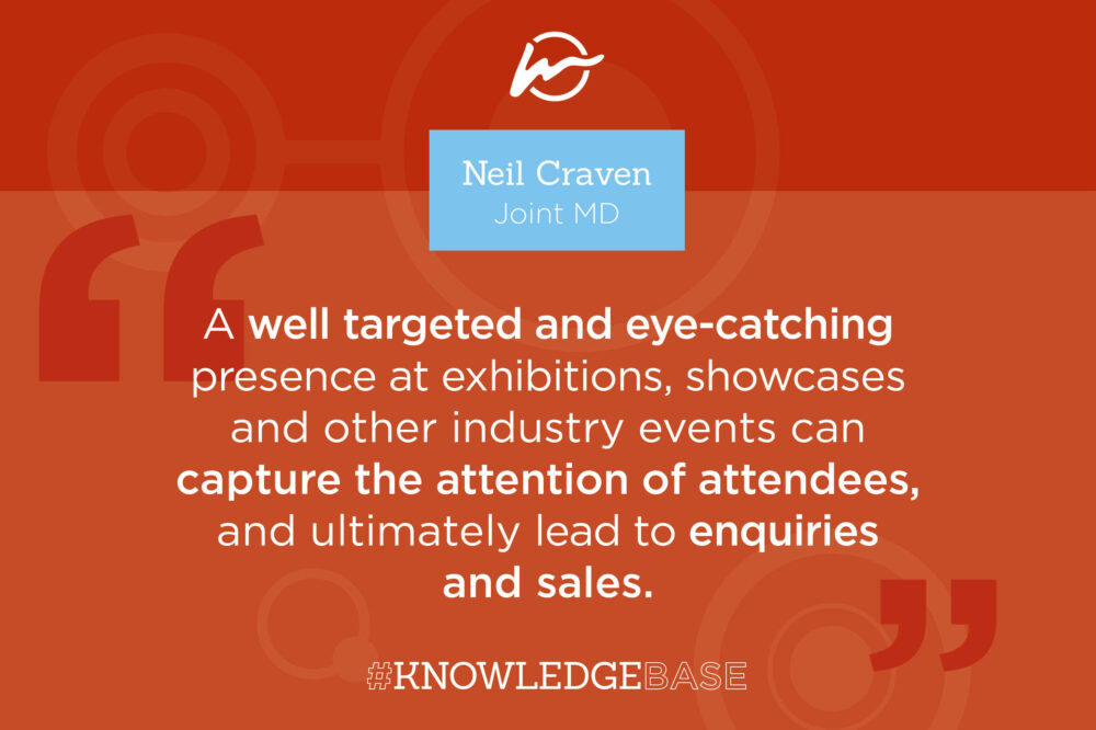 The graphic reads a well targeted and eye-catching presence at exhibitions, showcases and other industry events can capture the attention of attendees, and ultimately lead to enquiries and sales.